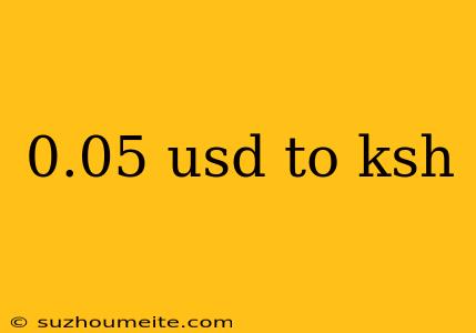 0.05 Usd To Ksh