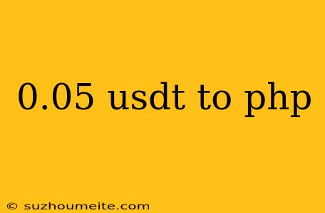 0.05 Usdt To Php