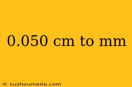 0.050 Cm To Mm