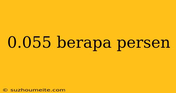 0.055 Berapa Persen