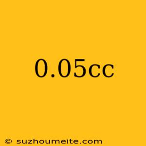 0.05cc