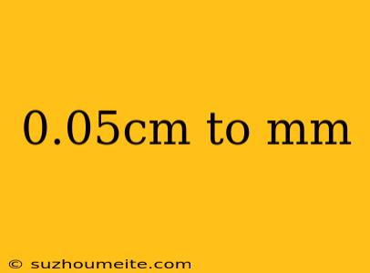 0.05cm To Mm