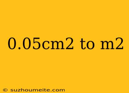 0.05cm2 To M2