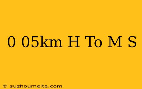 0.05km/h To M/s