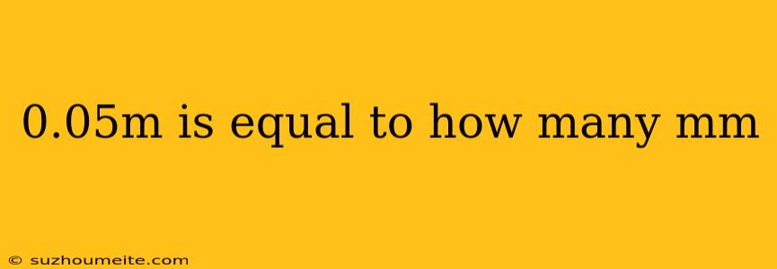 0.05m Is Equal To How Many Mm