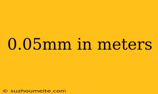 0.05mm In Meters