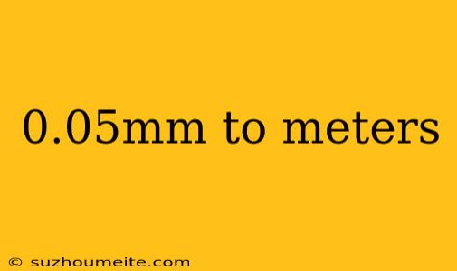 0.05mm To Meters