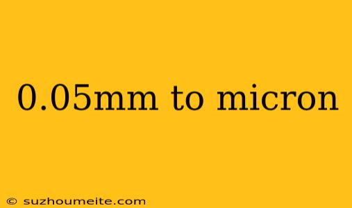 0.05mm To Micron