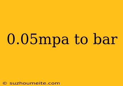 0.05mpa To Bar