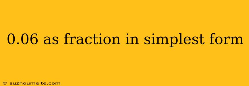 0.06 As Fraction In Simplest Form