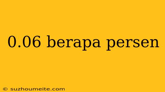 0.06 Berapa Persen