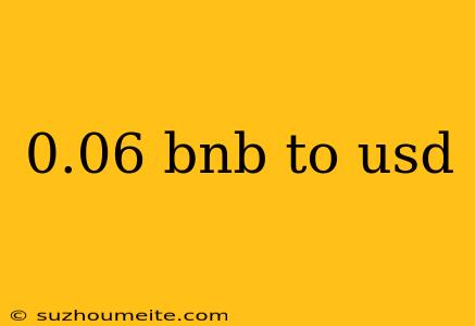 0.06 Bnb To Usd