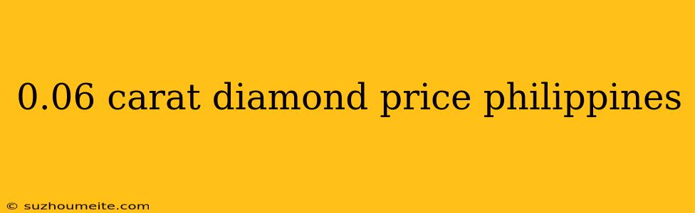 0.06 Carat Diamond Price Philippines