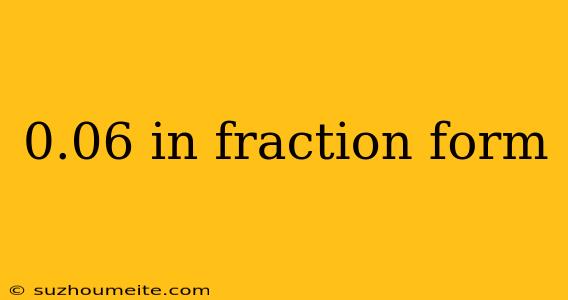 0.06 In Fraction Form