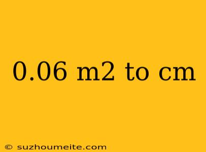 0.06 M2 To Cm