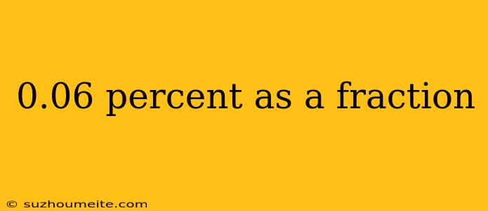 0.06 Percent As A Fraction