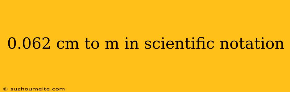 0.062 Cm To M In Scientific Notation