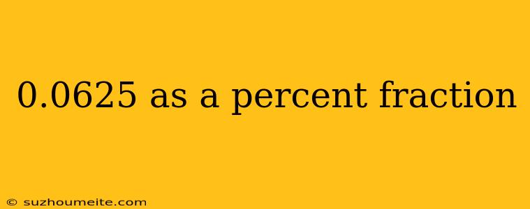 0.0625 As A Percent Fraction