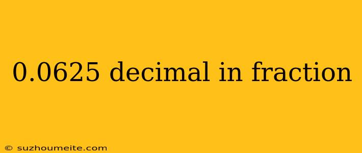 0.0625 Decimal In Fraction