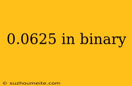 0.0625 In Binary