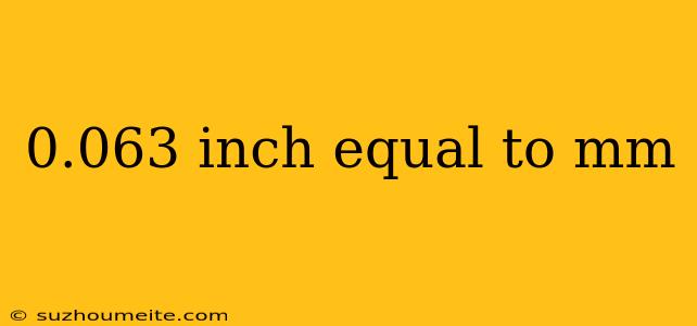 0.063 Inch Equal To Mm