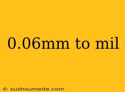 0.06mm To Mil