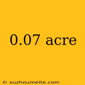 0.07 Acre