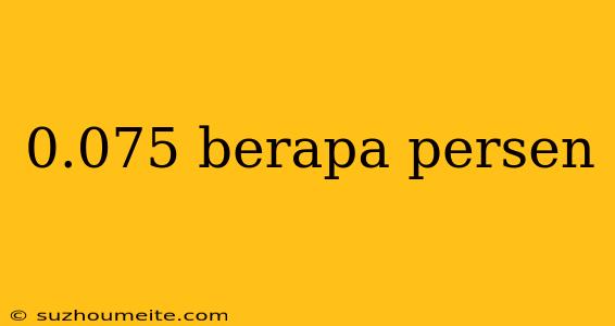 0.075 Berapa Persen