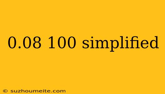 0.08 100 Simplified