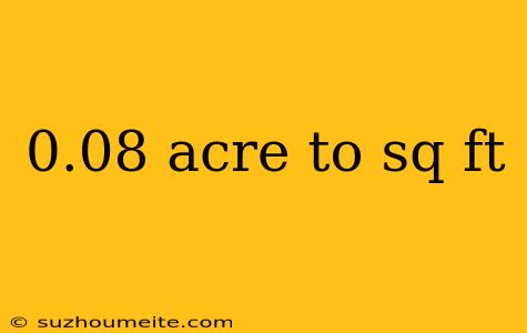 0.08 Acre To Sq Ft