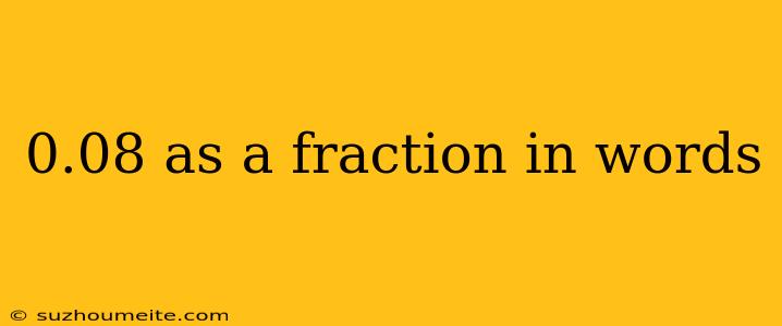 0.08 As A Fraction In Words