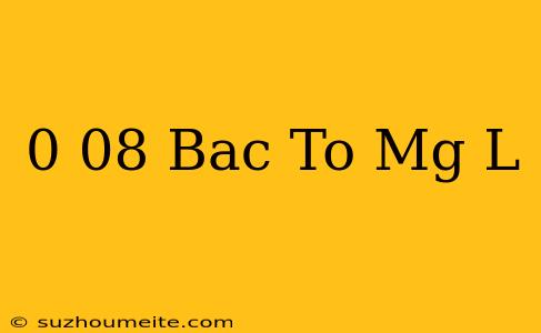 0.08 Bac To Mg/l