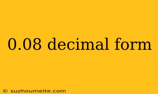 0.08 Decimal Form