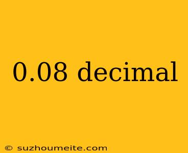 0.08 Decimal