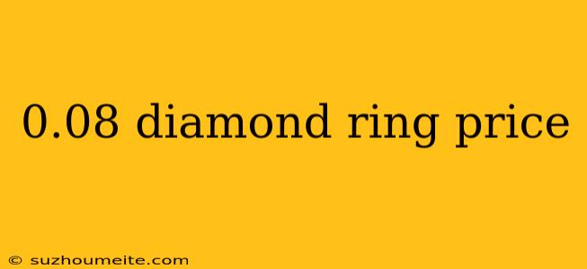 0.08 Diamond Ring Price