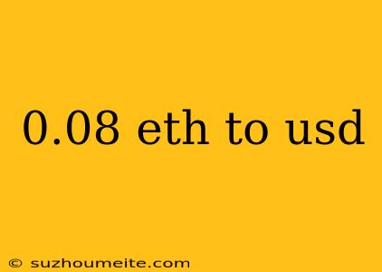 0.08 Eth To Usd