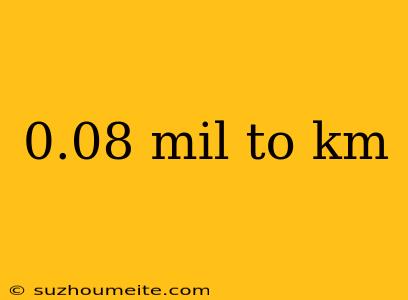 0.08 Mil To Km