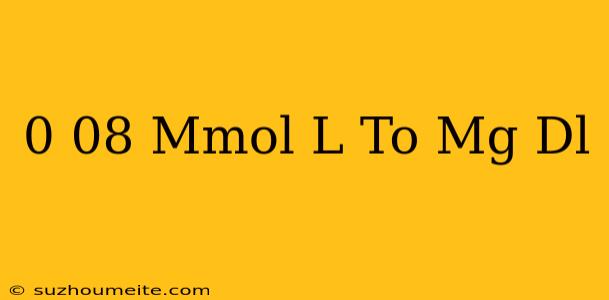 0.08 Mmol/l To Mg/dl