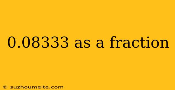 0.08333 As A Fraction