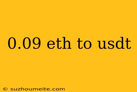 0.09 Eth To Usdt