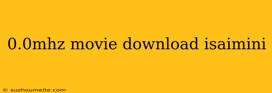 0.0mhz Movie Download Isaimini