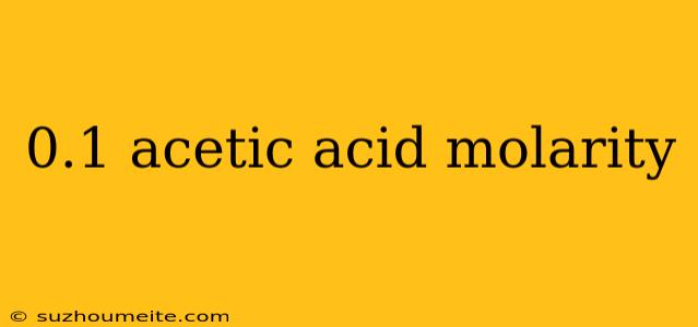 0.1 Acetic Acid Molarity