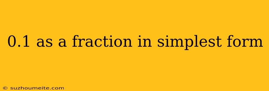 0.1 As A Fraction In Simplest Form