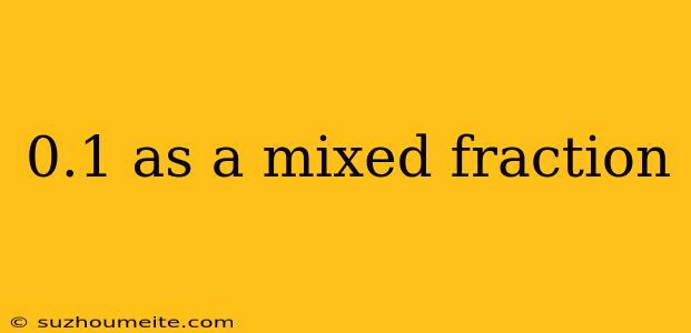 0.1 As A Mixed Fraction