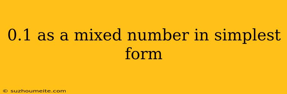 0.1 As A Mixed Number In Simplest Form