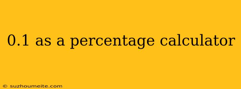 0.1 As A Percentage Calculator