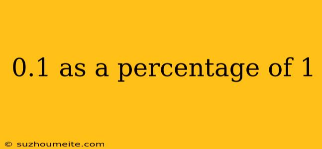 0.1 As A Percentage Of 1