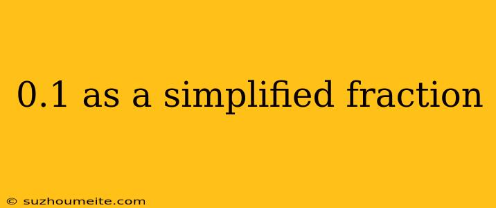 0.1 As A Simplified Fraction