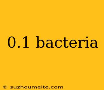 0.1 Bacteria