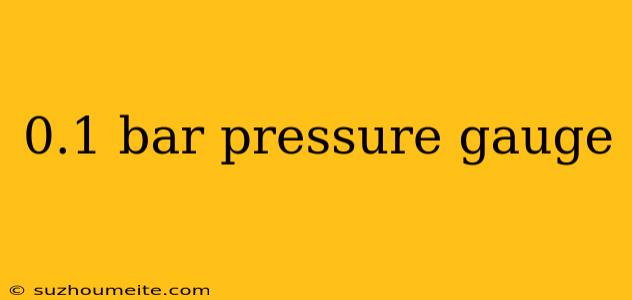 0.1 Bar Pressure Gauge